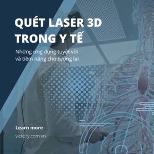 Quét laser 3d trong y tế- ứng dụng tuyệt vời và tiềm năng cho tương lai