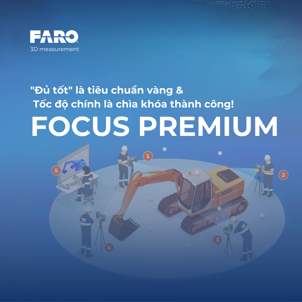 FARO Focus Premium - máy quét laser đưa bạn tới thành công