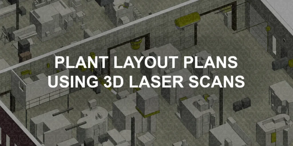 Lập Kế Hoạch Bố Trí Nhà Máy Bằng Quét Laser 3D